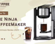 How To Use Ninja Coffee Maker – An Ultimate Review 2023 (1)